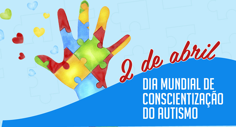 02 de Abril: Dia Mundial da Conscientização do Autismo