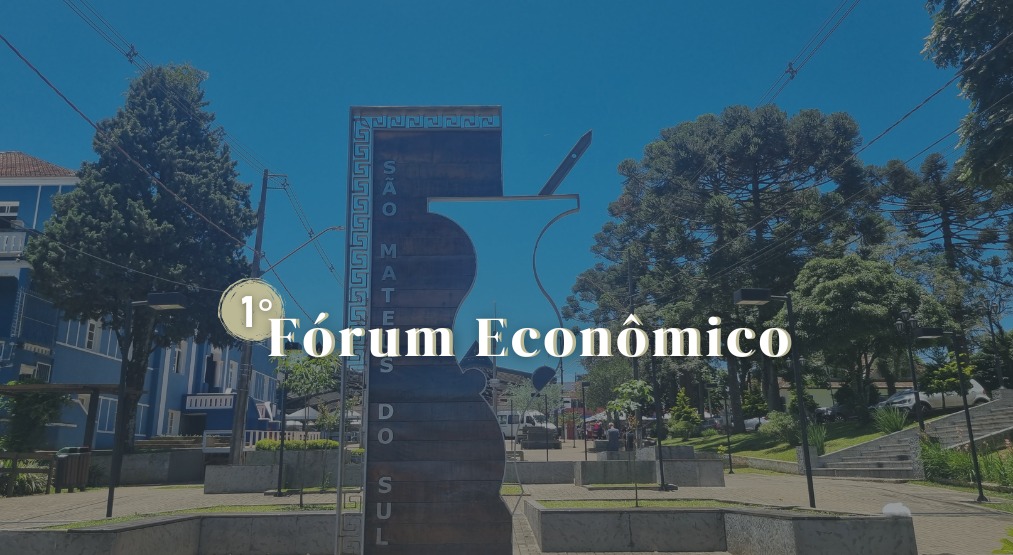 População de São Mateus do Sul é convidada para participar do 1º Fórum Econômico na próxima terça-feira, 17 de setembro