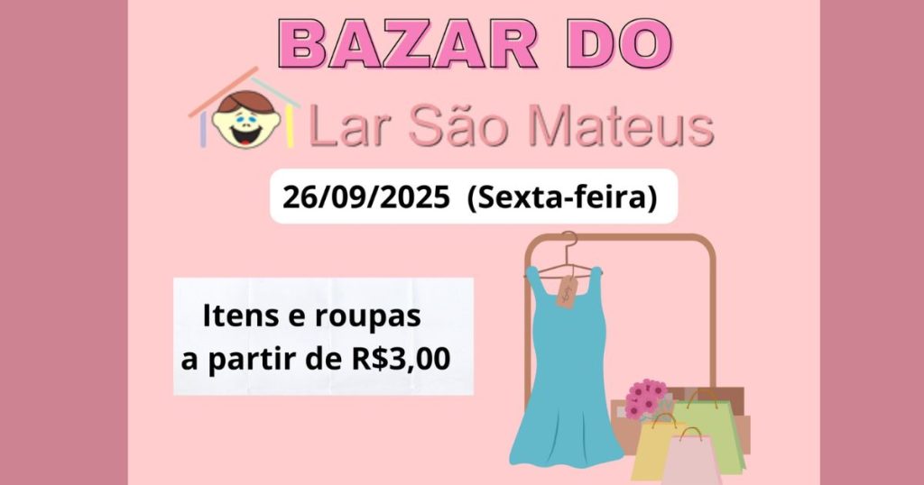 Lar São Mateus promove bazar beneficente nesta sexta-feira (26)