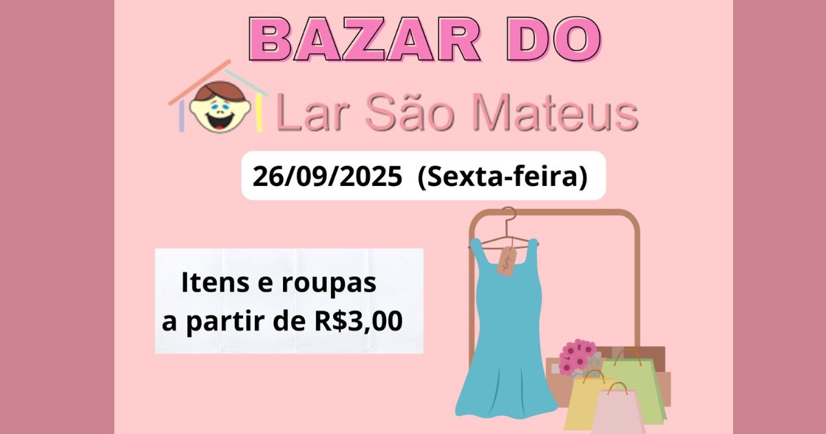 Lar São Mateus promove bazar beneficente nesta sexta-feira (26)